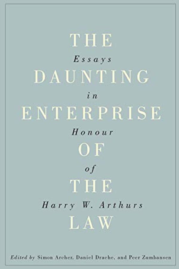 Cover Art for 9780773548893, The Daunting Enterprise of the LawEssays in Honour of Harry W. Arthurs by Simon Archer, Daniel Drache, Peer Zumbansen