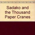 Cover Art for 9780606020671, Sadako and the Thousand Paper Cranes by Eleanor Coerr