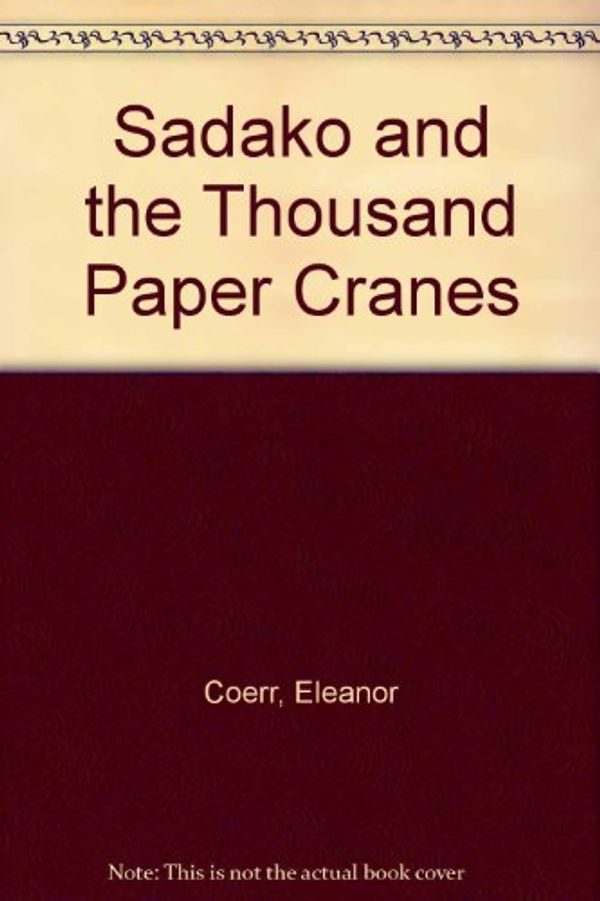 Cover Art for 9780606020671, Sadako and the Thousand Paper Cranes by Eleanor Coerr