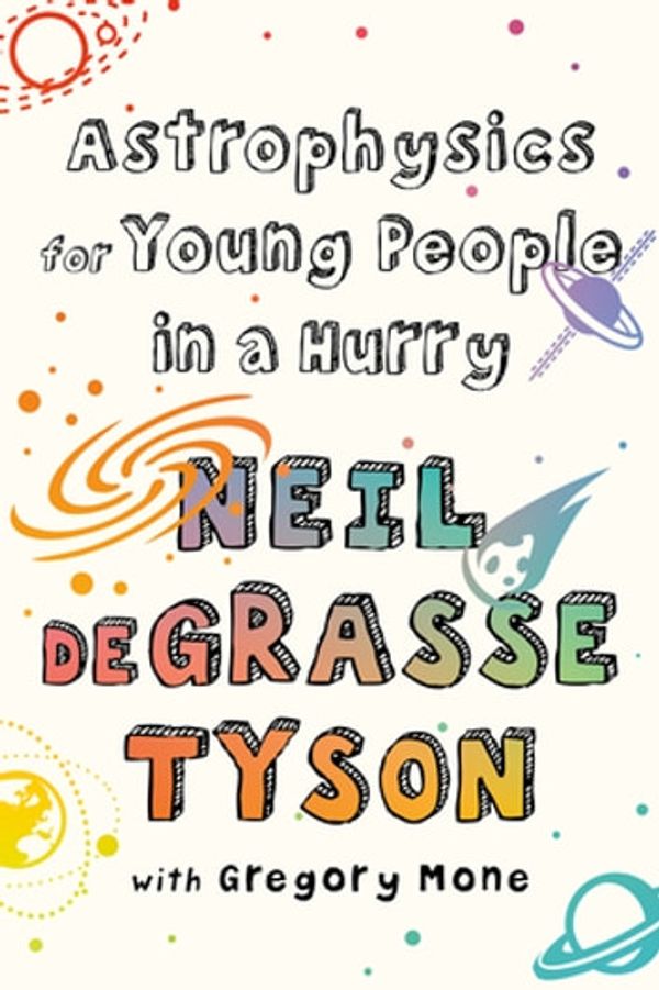 Cover Art for 9780393356519, Astrophysics for Young People in a Hurry by Neil deGrasse Tyson