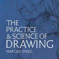 Cover Art for 9780486228709, The Practice and Science of Drawing by Harold Speed