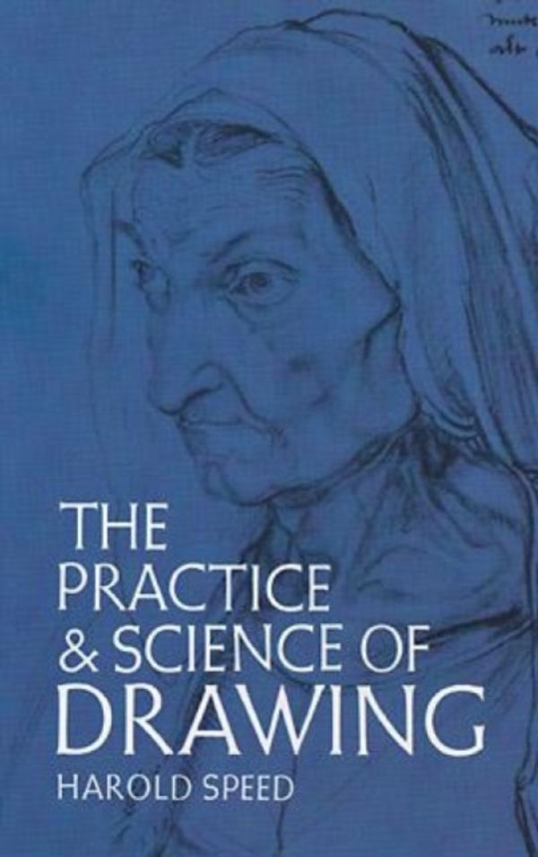 Cover Art for 9780486228709, The Practice and Science of Drawing by Harold Speed