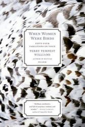 Cover Art for 9781250024114, When Women Were Birds: Fifty-four Variations on Voice by Terry Tempest Williams