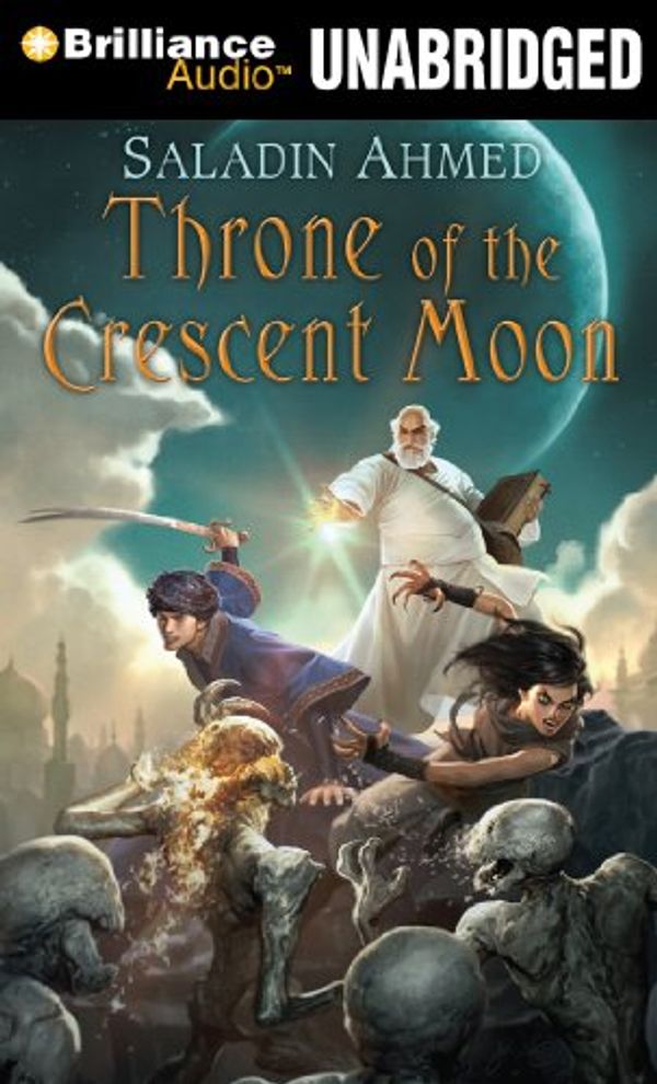 Cover Art for 9781455878420, Throne of the Crescent Moon by Saladin Ahmed