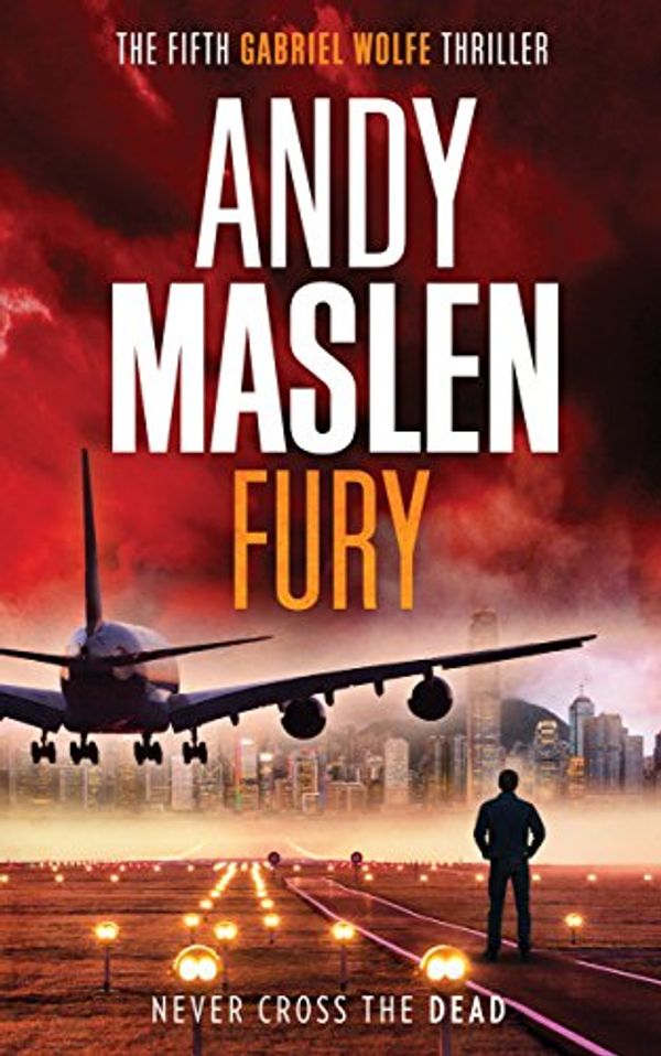 Cover Art for B071ZXJ4SW, Fury (The Gabriel Wolfe Thrillers Book 5) by Andy Maslen