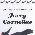 Cover Art for 9781568582733, The Lives and Times of Jerry Cornelius by Michael Moorcock