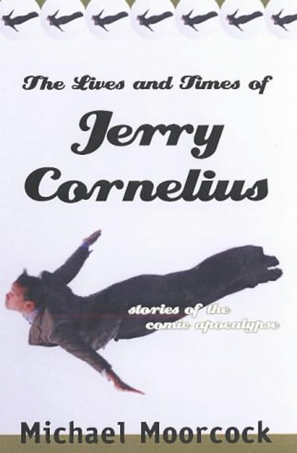 Cover Art for 9781568582733, The Lives and Times of Jerry Cornelius by Michael Moorcock