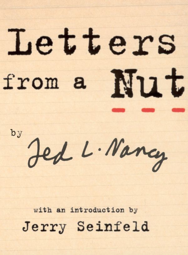 Cover Art for 9781446491508, Letters From A Nut: With An Introduction by Jerry Seinfeld by Ted L. Nancy