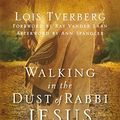 Cover Art for 8601300192284, Walking in the Dust of Rabbi Jesus: How the Jewish Words of Jesus Can Change Your Life by Lois Tverberg