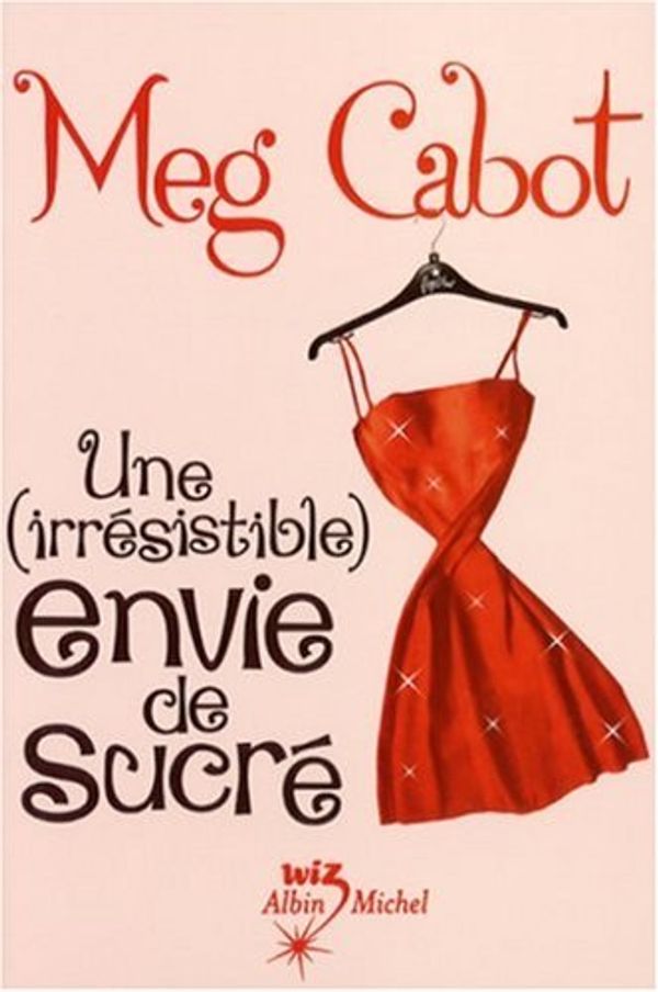 Cover Art for 9782226174086, Une (Irresistible) Envie de Sucre by Meg Cabot