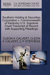 Cover Art for 9781270239390, Southern Holding & Securities Corporation V. Commonwealth of Kentucky U.S. Supreme Court Transcript of Record with Supporting Pleadings by Cleon K. Calvert, Cleon K. Calvert, C P. Stephens