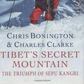 Cover Art for 9780297819844, Tibet's Secret Mountain by Sir Chris Bonington