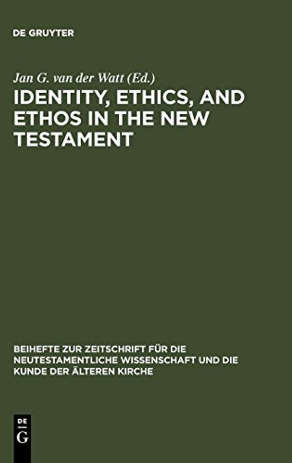 Cover Art for 9783110189735, Identity, Ethics, and Ethos in the New Testament by Jan G. van der Watt