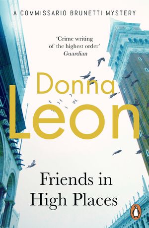 Cover Art for 9781407070544, Friends In High Places: (Brunetti 9) by Donna Leon