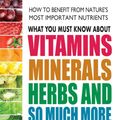 Cover Art for 9780757004711, What You Must Know About Vitamins, Minerals, Herbs and So Much More: Choosing the Nutrients That are Right for You by Pamela Wartian Smith