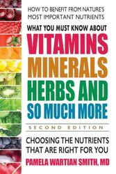 Cover Art for 9780757004711, What You Must Know About Vitamins, Minerals, Herbs and So Much More: Choosing the Nutrients That are Right for You by Pamela Wartian Smith