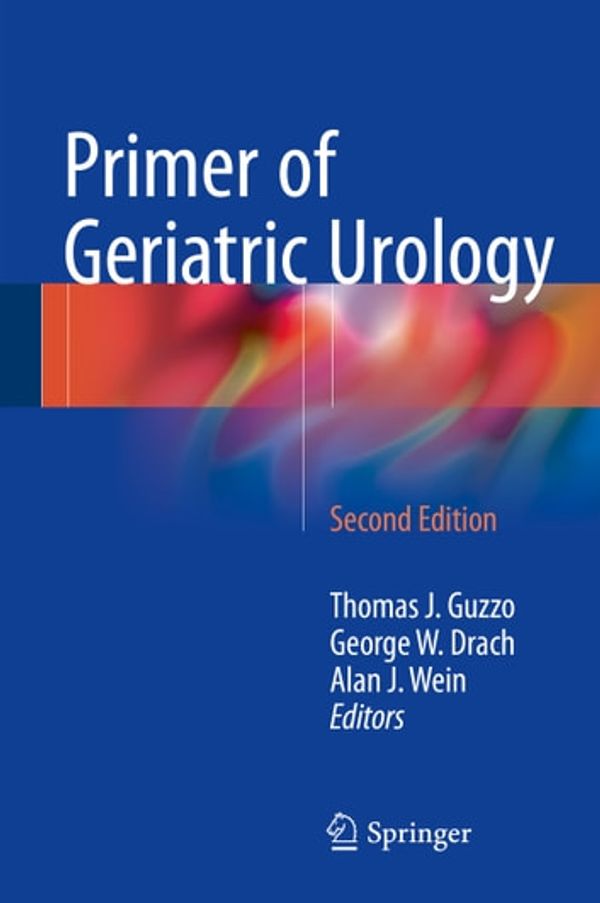 Cover Art for 9781493949281, Primer of Geriatric Urology by Alan J. Wein, George W. Drach, Thomas J. Guzzo