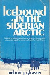 Cover Art for 9780882400679, Icebound in the Siberian Arctic: The story of the last cruise of the fur schooner Nanuk and the international search for famous arctic pilot Carl Ben Eielson by Robert J Gleason