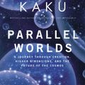 Cover Art for 9781400033720, Parallel Worlds by Michio Kaku