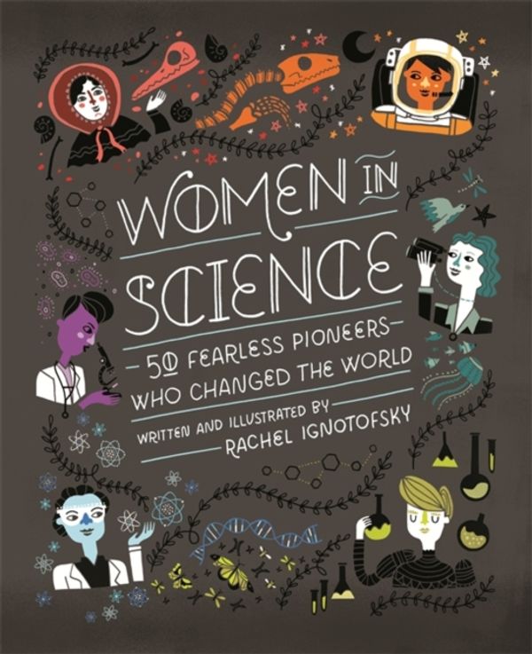 Cover Art for 9781526360519, Women in Science: 50 Fearless Pioneers Who Changed the World by Rachel Ignotofsky