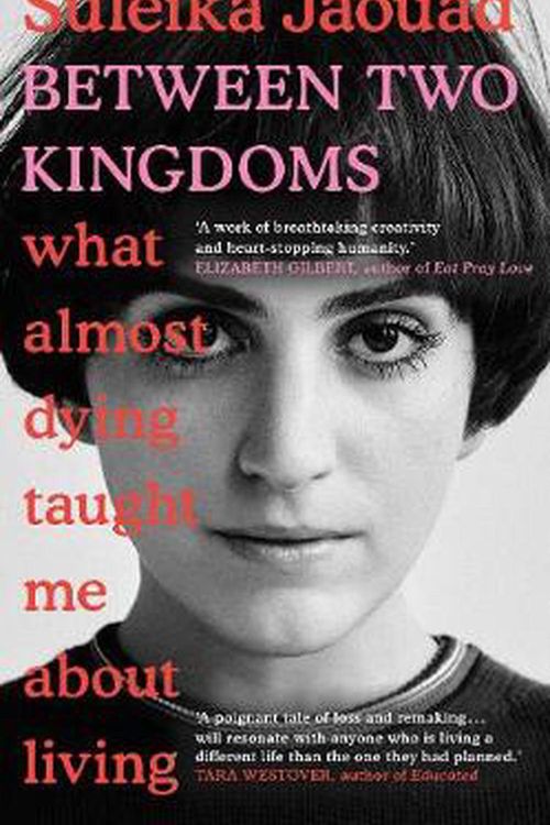 Cover Art for 9781787632318, Between Two Kingdoms: What almost dying taught me about living by Suleika Jaouad