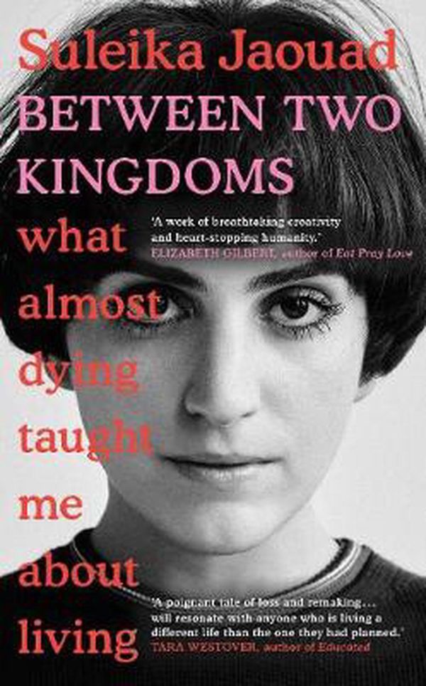 Cover Art for 9781787632318, Between Two Kingdoms: What almost dying taught me about living by Suleika Jaouad