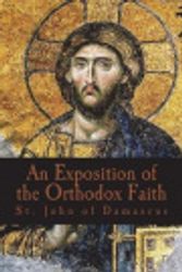 Cover Art for 9781723351679, An Exposition of the Orthodox Faith by St John of Damascus, E W Watson, L Pullan