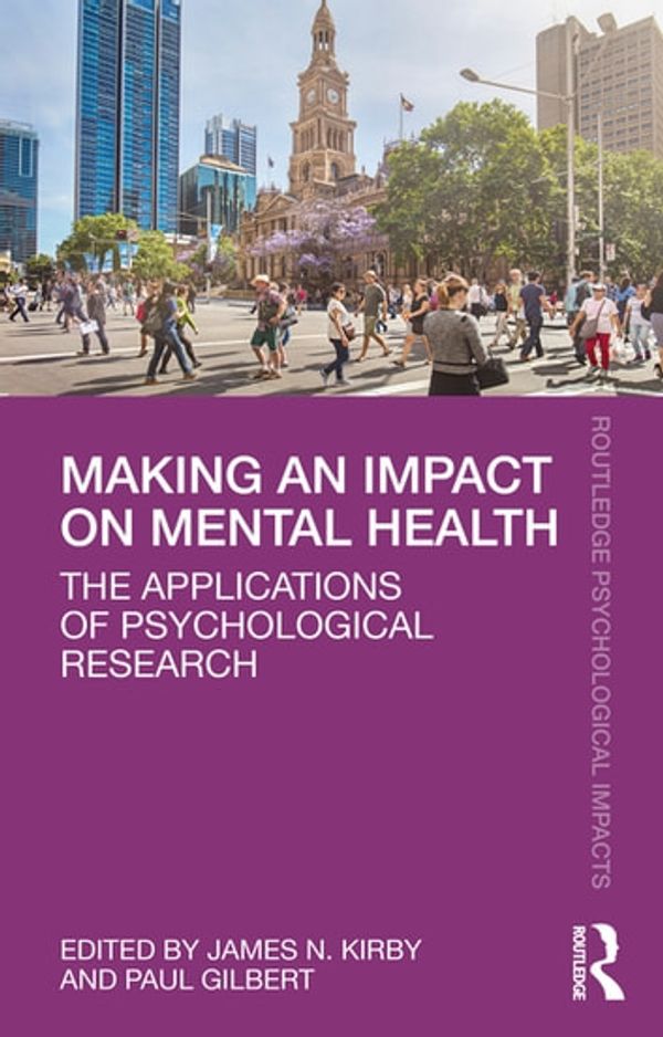 Cover Art for 9781000178036, Making an Impact on Mental Health: The Applications of Psychological Research by James N. Kirby, Paul Gilbert
