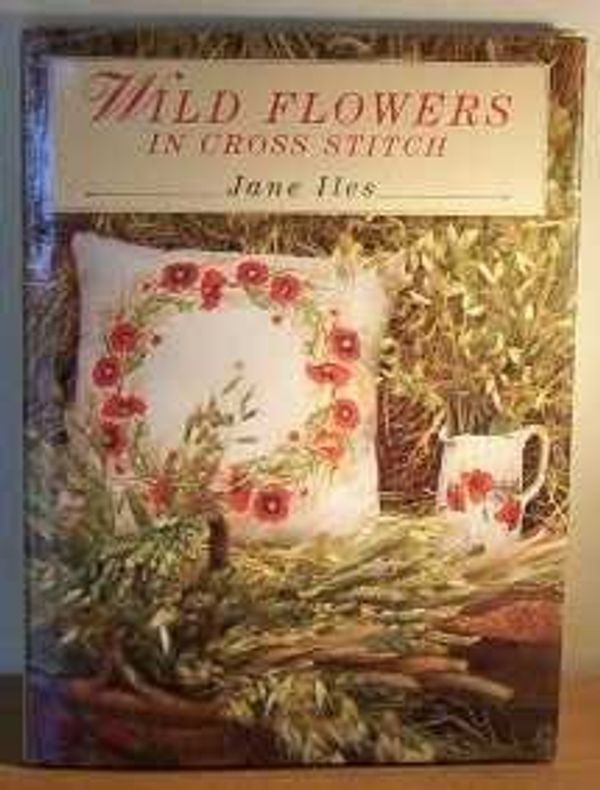 Cover Art for 9781856050845, Wild Flowers in Cross Stitch by Iles, Jane