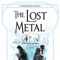Cover Art for 9781473215269, The Lost Metal by Brandon Sanderson