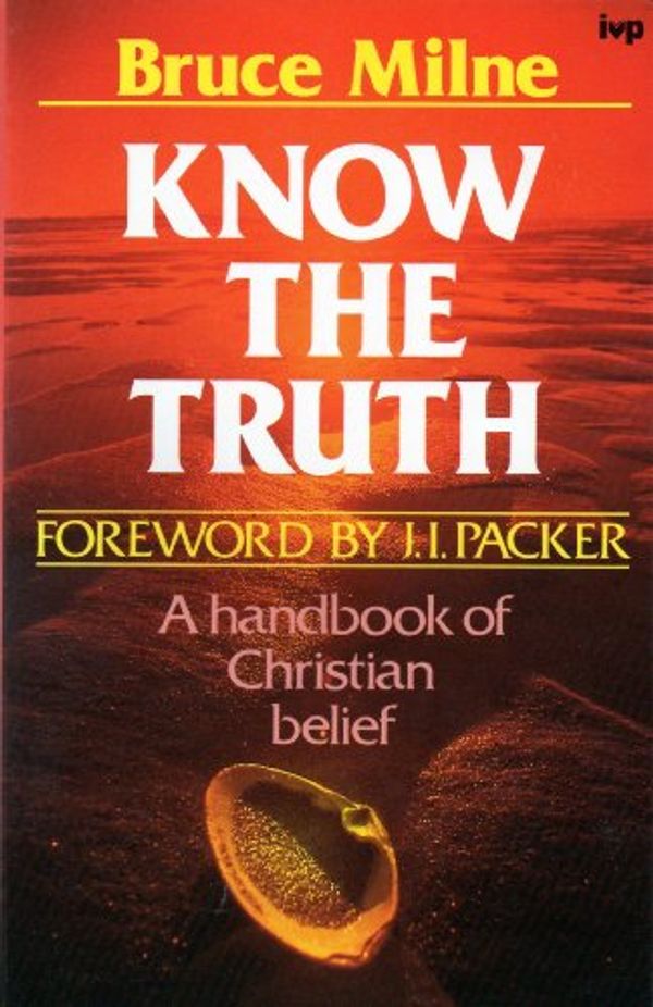 Cover Art for 9780851107073, Know the Truth by Bruce Milne