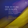 Cover Art for 9781509923304, The Future of Europe by Antonina Bakardjieva Engelbrekt, Xavier Groussot