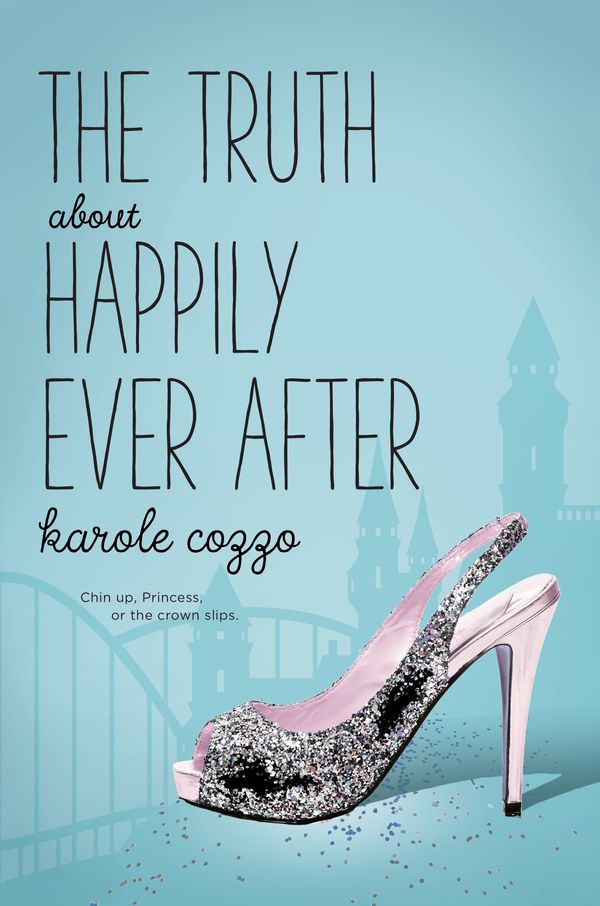 Cover Art for 9781250127976, The Truth About Happily Ever After by Karole Cozzo