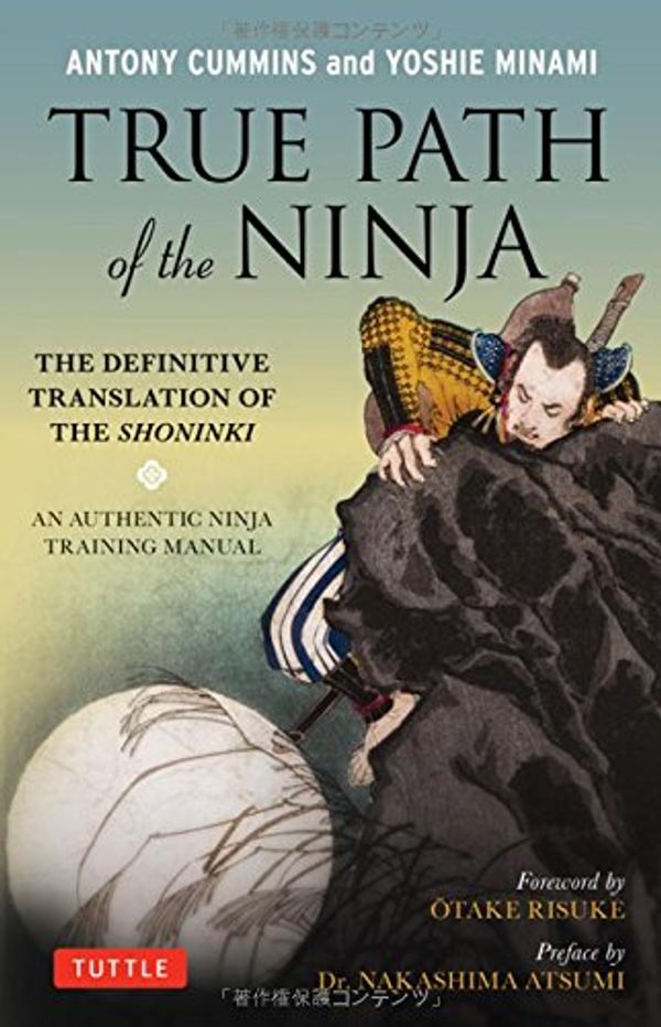 Cover Art for 9784805311141, True Path of the Ninja by Antony Cummins