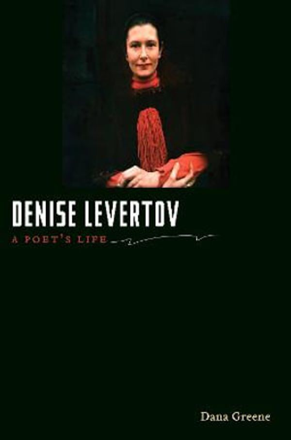 Cover Art for 9780252080487, Denise Levertov: A Poet's Life by Dana Greene