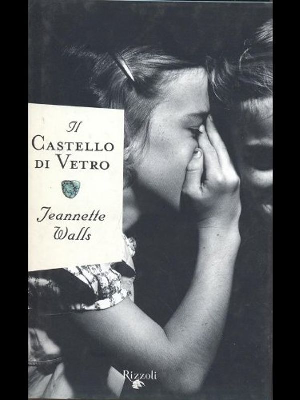 Cover Art for 9788817008631, Il castello di vetro by Jeannette Walls