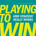 Cover Art for B00AJVJ1HI, Playing to Win: How Strategy Really Works by A.G. Lafley