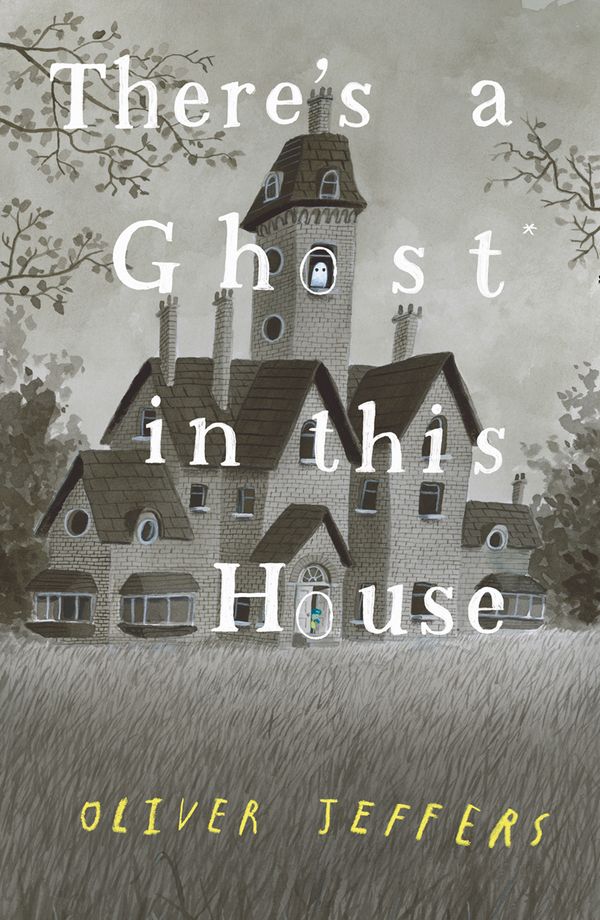 Cover Art for 9780008298357, There’s a Ghost in this House by Oliver Jeffers