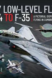 Cover Art for 9781399092784, Military Low-Level Flying From F-4 Phantom to F-35 Lightning II: A Pictorial Display of Low Flying in Cumbria and Beyond by Rathbone Scott