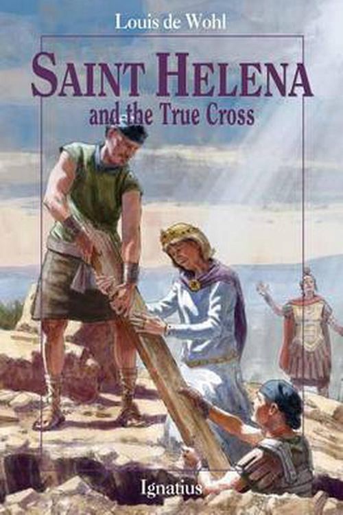 Cover Art for 9781586175986, Saint Helena and the True Cross by Louis De Wohl