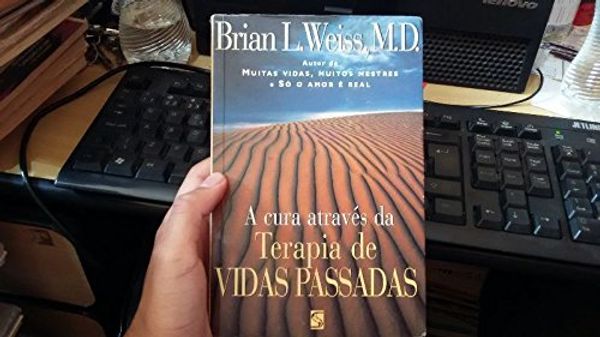 Cover Art for 9788528101614, A cura através da Terapia de Vidas Passadas by Brian L. Weiss