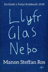 Cover Art for 9781784616496, Llyfr Glas Nebo - Enillydd y Fedal Ryddiaith 2018 by Manon Steffan Ros