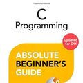 Cover Art for B0182PVZ08, C Programming Absolute Beginner's Guide (3rd Edition) by Greg Perry Dean Miller(2013-08-17) by Greg Perry Dean Miller