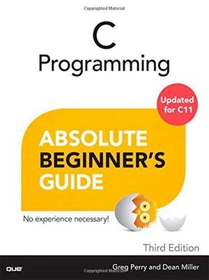 Cover Art for B0182PVZ08, C Programming Absolute Beginner's Guide (3rd Edition) by Greg Perry Dean Miller(2013-08-17) by Greg Perry Dean Miller