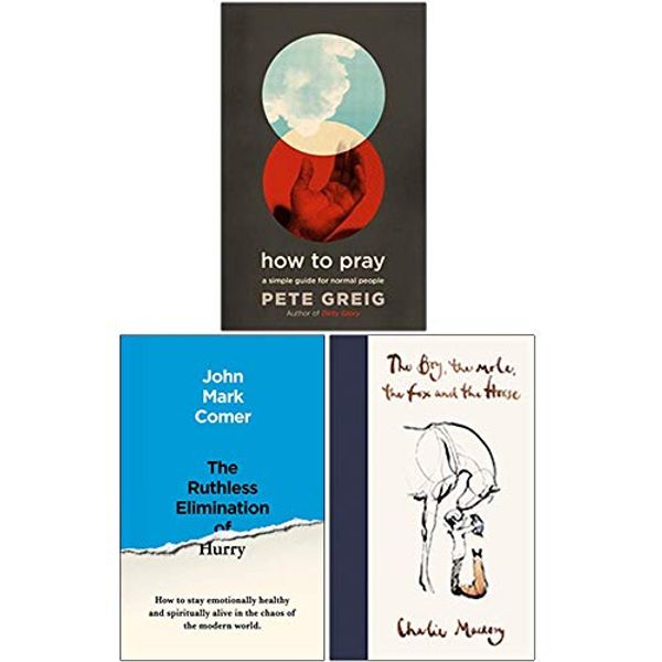 Cover Art for 9789123974245, How to Pray, The Ruthless Elimination of Hurry, The Boy The Mole The Fox and The Horse [Hardcover] 3 Books Collection Set by 