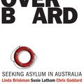 Cover Art for 9781921372407, Human Rights Overboard: Seeking Asylum in Australia by Linda Briskman, Susie Latham, Chris Goddard