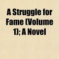 Cover Art for 9781155034614, Struggle for Fame (Volume 1); A Novel by J. H. Riddell