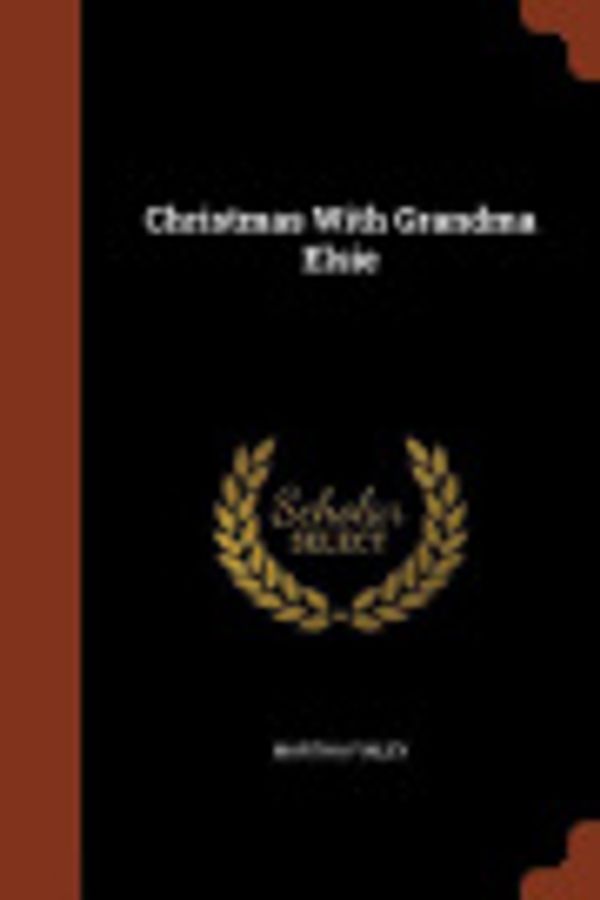 Cover Art for 9781374837959, Christmas with Grandma Elsie by Martha Finley