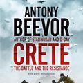 Cover Art for 9781848546356, Crete: The Battle and the Resistance by Antony Beevor