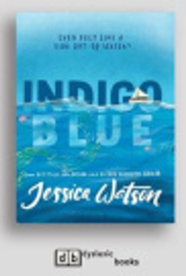 Cover Art for 9781525272295, Indigo Blue by Jessica Watson